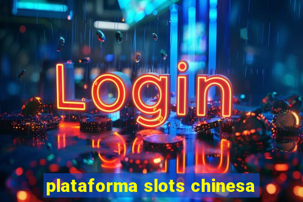 plataforma slots chinesa